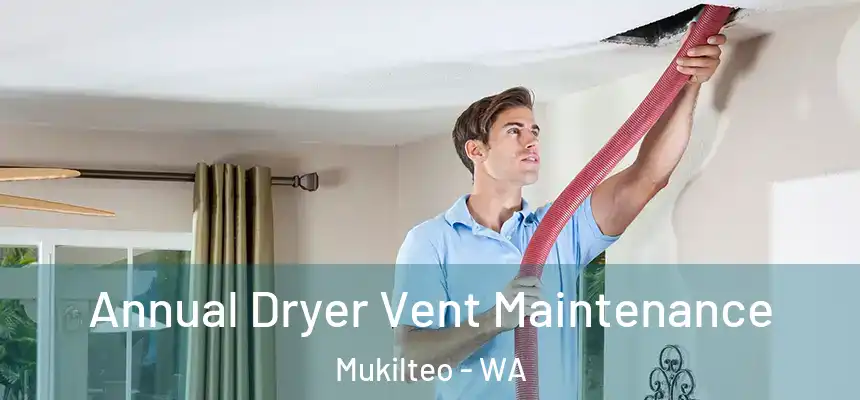  Annual Dryer Vent Maintenance Mukilteo - WA
