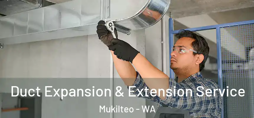 Duct Expansion & Extension Service Mukilteo - WA