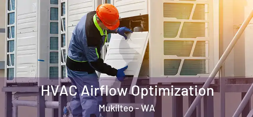  HVAC Airflow Optimization Mukilteo - WA