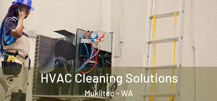 HVAC Cleaning Solutions Mukilteo - WA