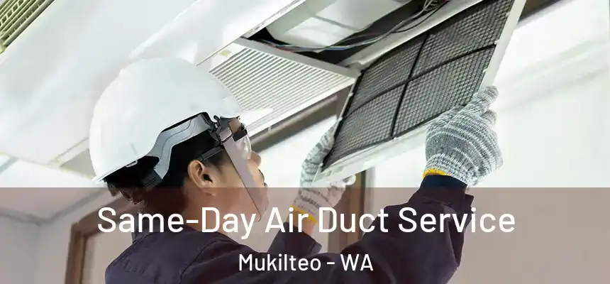 Same-Day Air Duct Service Mukilteo - WA