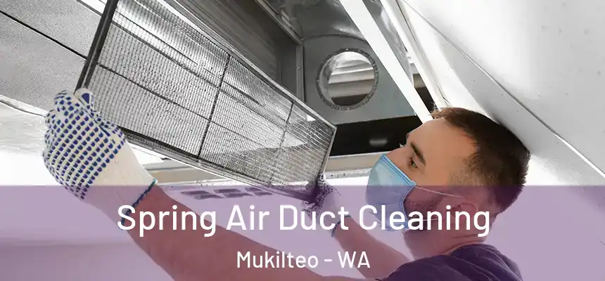  Spring Air Duct Cleaning Mukilteo - WA