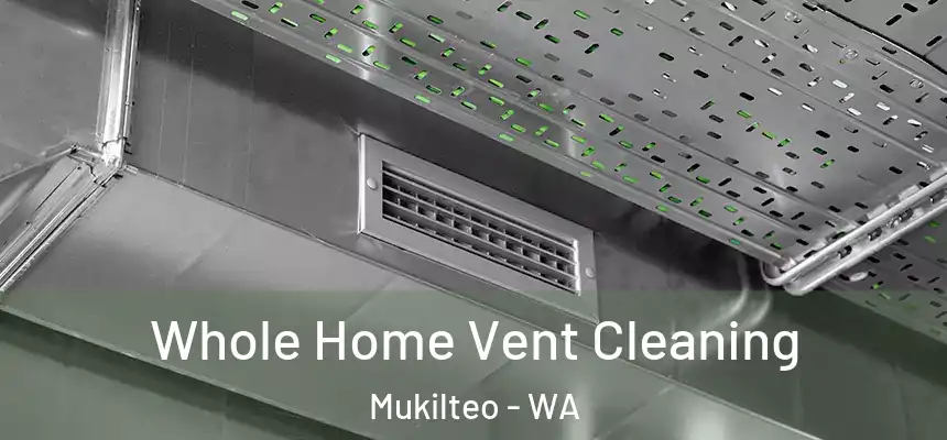  Whole Home Vent Cleaning Mukilteo - WA